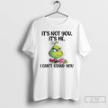 Premium Grinch Its Not You Its Me I Cant Stand You
