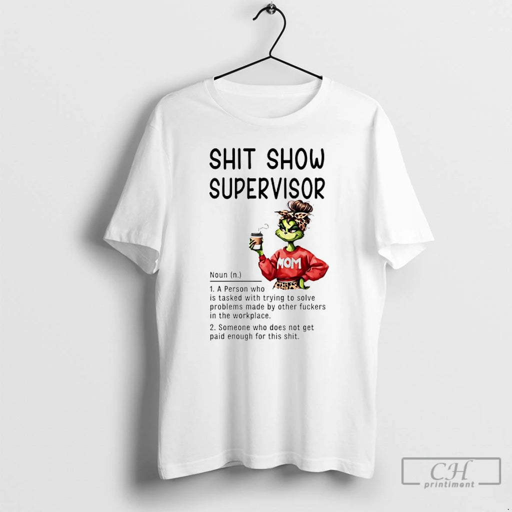 Premium Grinch Mom Shit Show Supervisor Definition A Person Who Is Tasked With Trying To