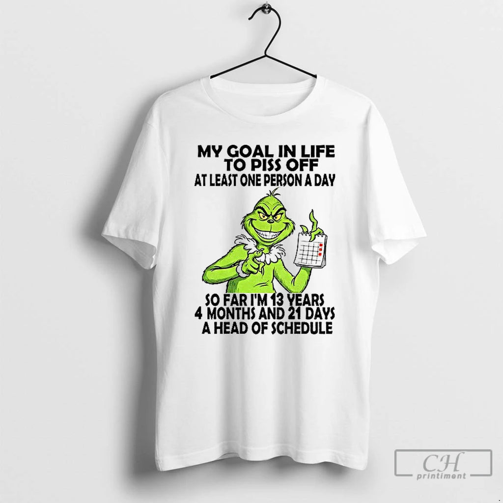 Premium Grinch My Goal In Life To Piss Off At Least One Person A Day