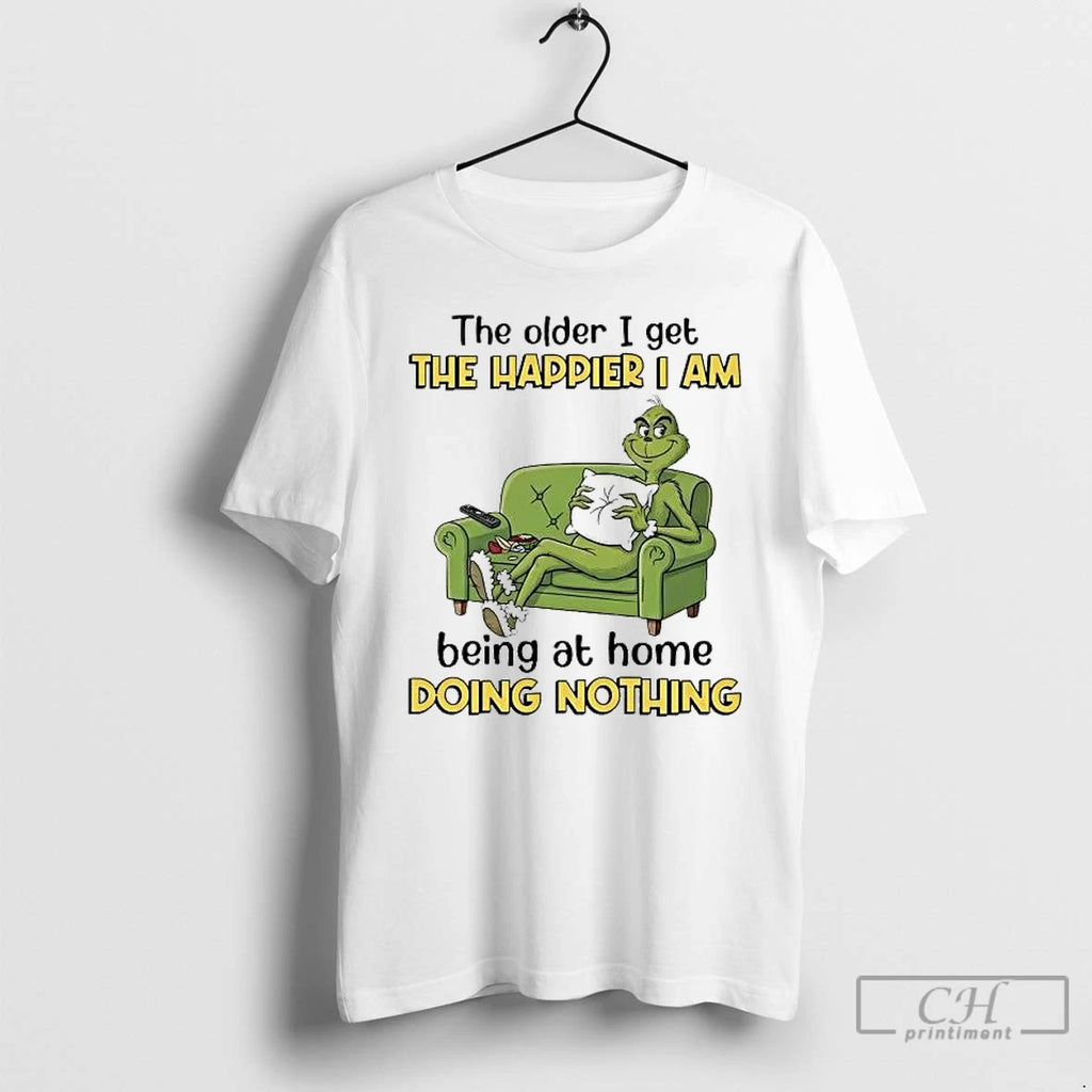 Premium Grinch The Older I Get The Happier I Am Being At Home Doing Nothing