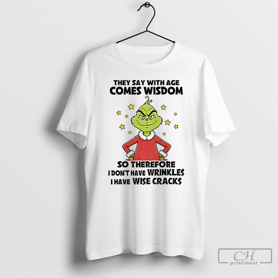 Premium Grinch They Say With Age Comes Wisdom So Therefore I Dont Have Wrinkles
