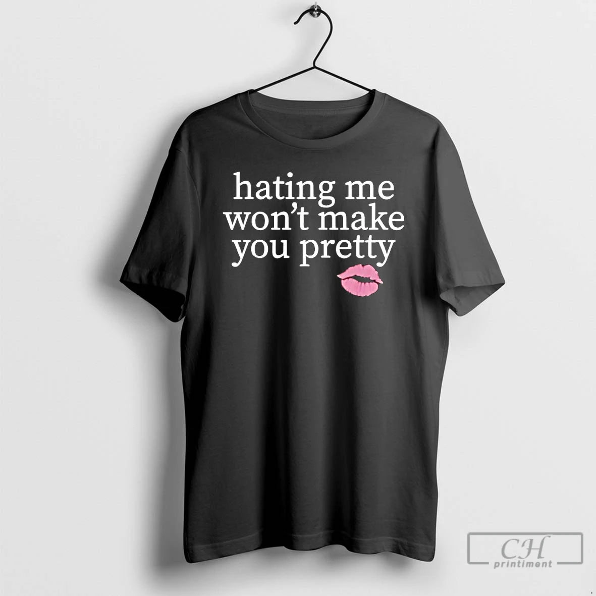 Premium Hating Me Wont Make You Pretty