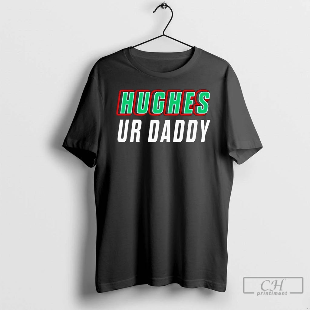 Premium Hughes Ur Daddy