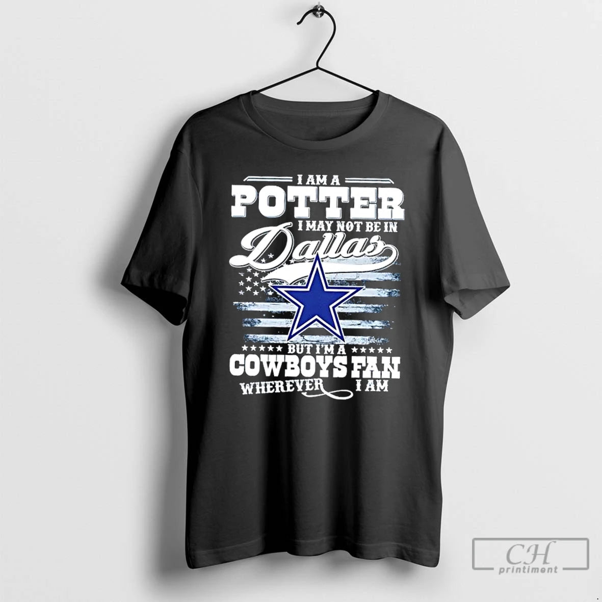 Premium I Am A Potter I May Not Be In Dallas But Im A Cowboys