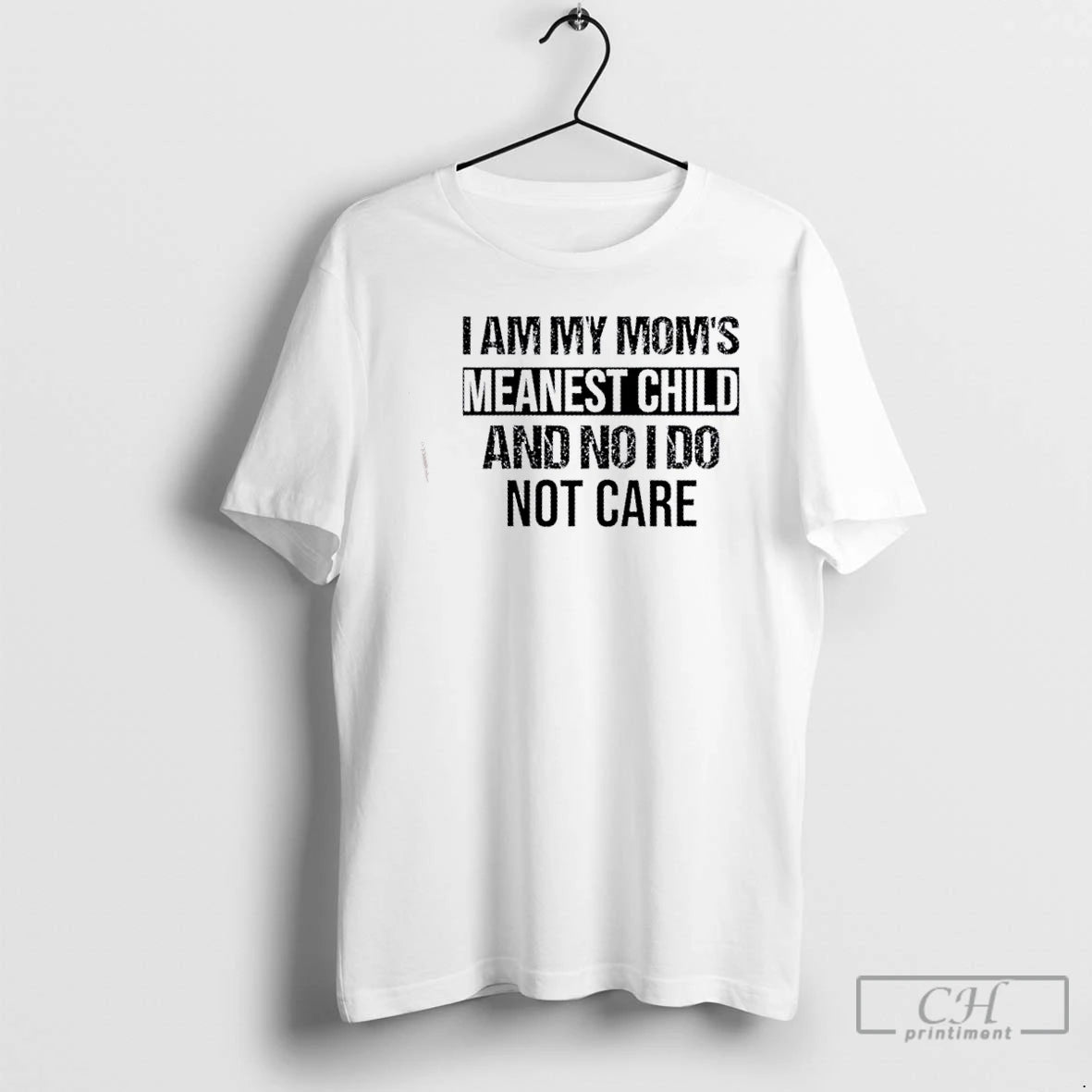Premium I Am My Moms Meanest Child And No I Do Not Care Quote