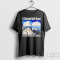 Premium I Climbed Half Dome Yosemite National Park California