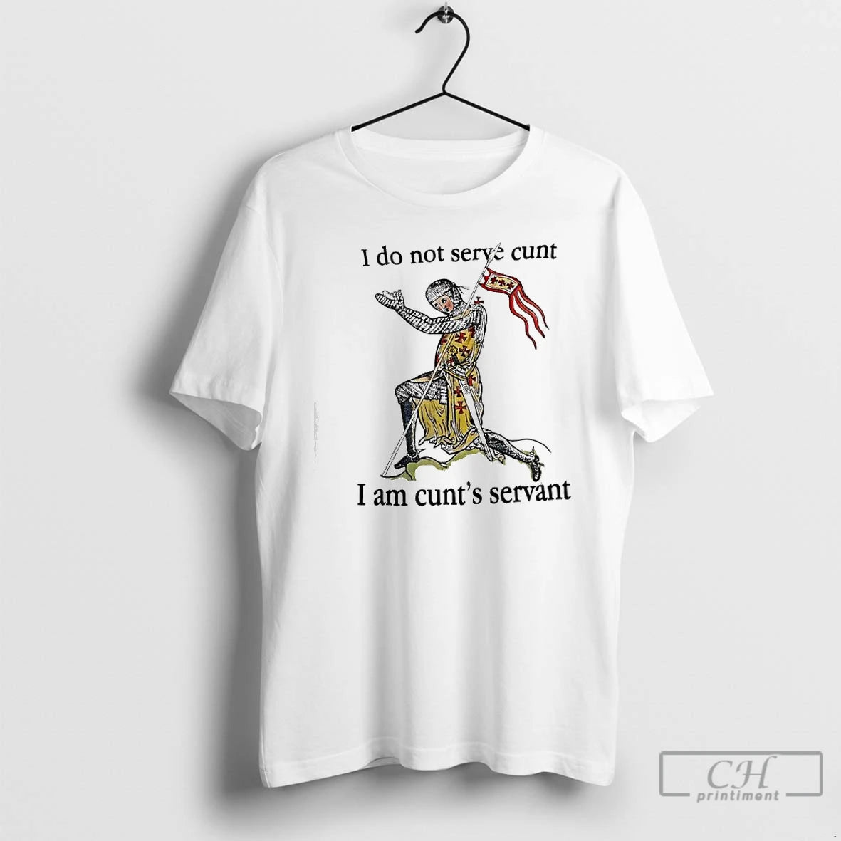 Premium I Do Not Serve Cunt I Am Cunts Servant Medieval Knight Graphic T Shirts