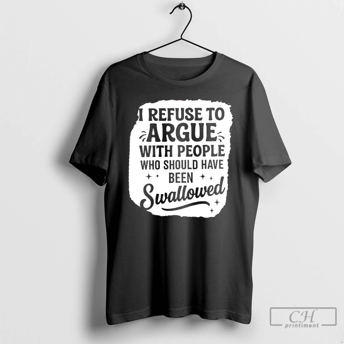 Premium I Refuse To Argue With People Who Should Have Been Swallowed T Shirts Sweater