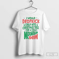 Premium I Would Dropkick A Child Into A Christmas Tree For A Cold Mountain Dew