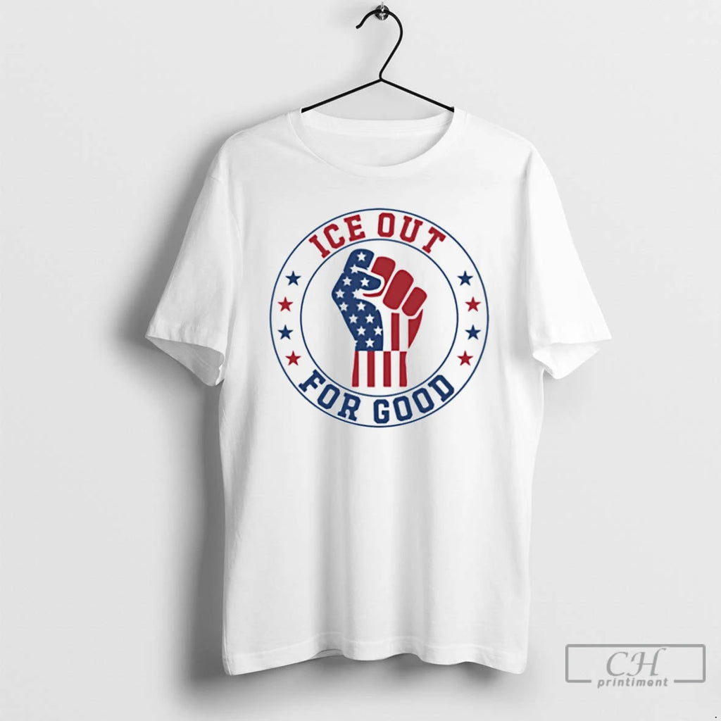 Premium Ice Out For Good Funny Abolish Ice Patriotic Flag Fist Hand T Shirts Sweater