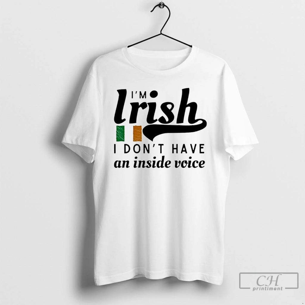 Premium Im Irish I Dont Have An Inside Voice