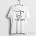 Premium Im A Fungi To Be With