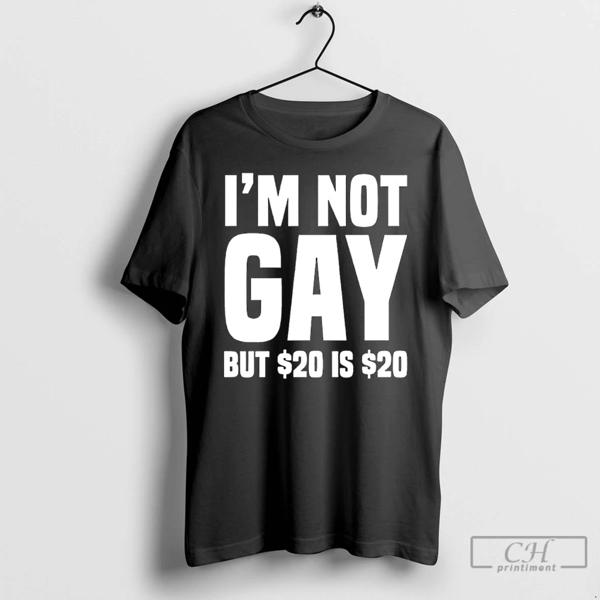Premium Im Not Gay But 20 Dollar
