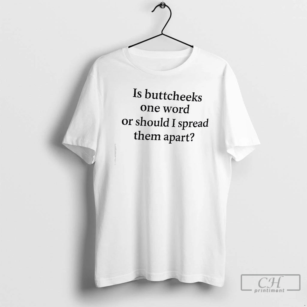 Premium Is Buttcheeks One Word Or Should I Spread Them Apart Text T Shirts Sweater