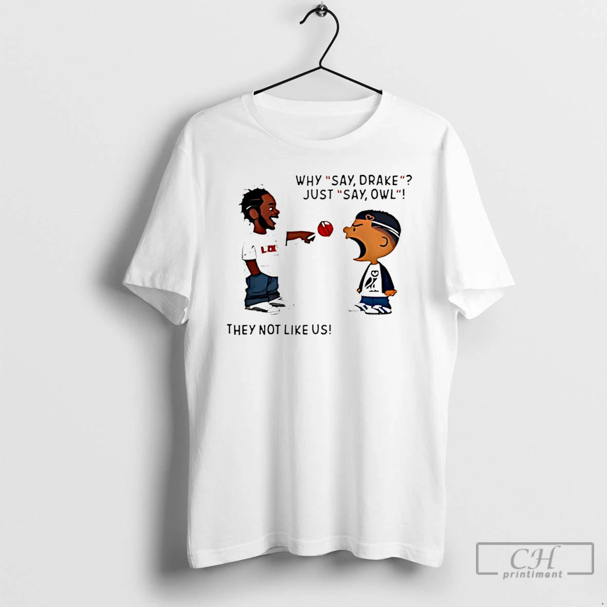 Premium Kendrick Lamar Why Say Drake Just Say Owl They Not Like Us T Shirts