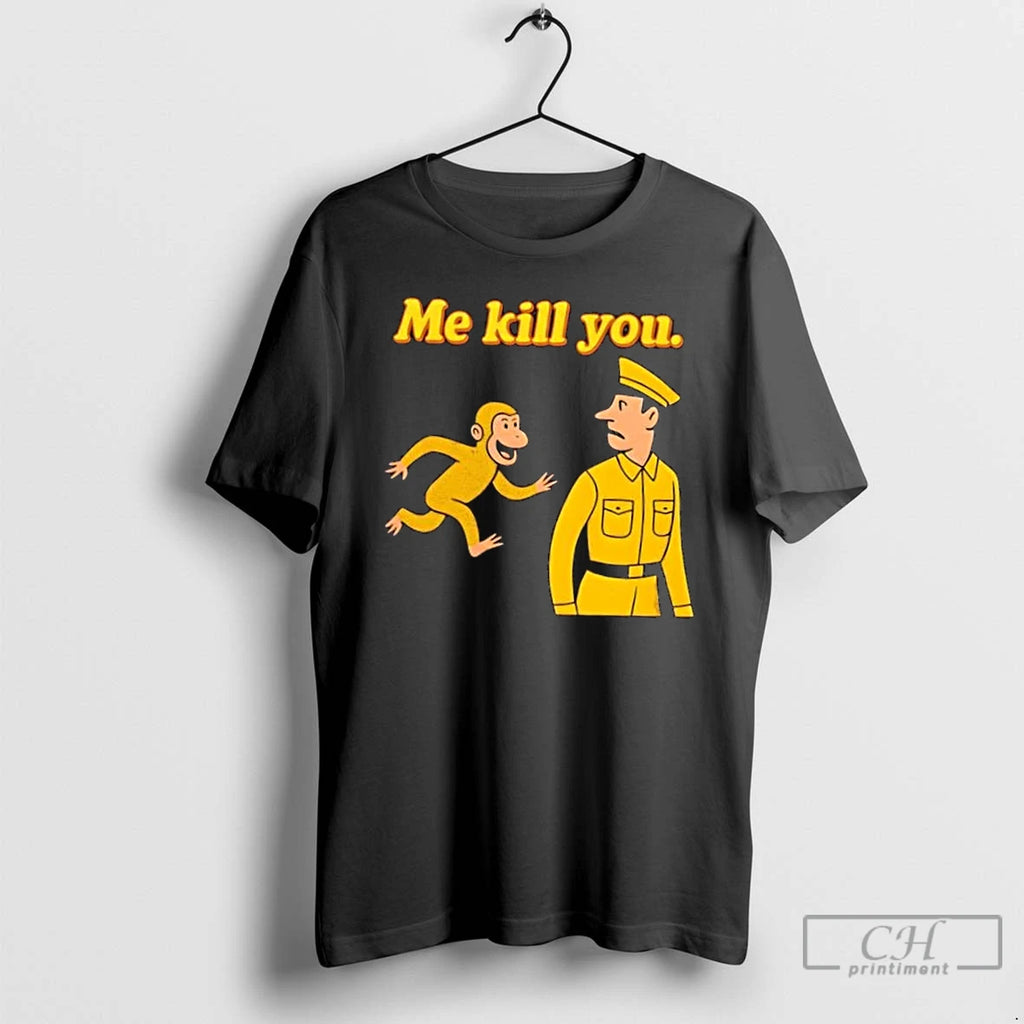 Premium Me Kill You Funny Monkey Cartoon Warning