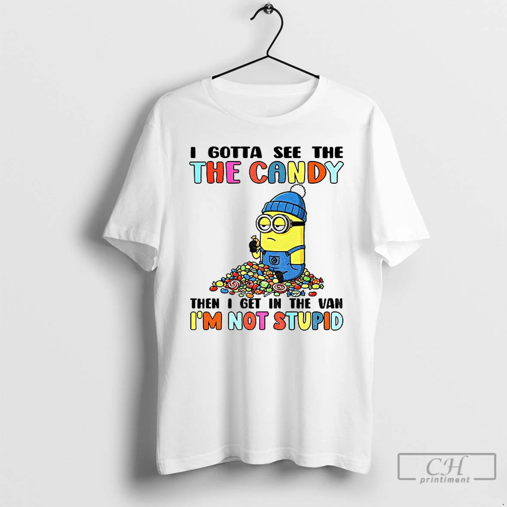 Premium Minion Gotta See The The Candy Then I Get In The Van Im Not