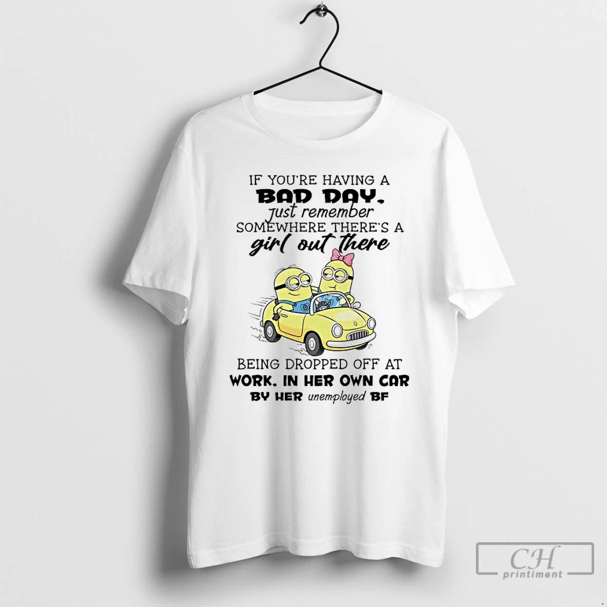 Premium Minions If Youre Having A Bad Day Just Remember Somewhere
