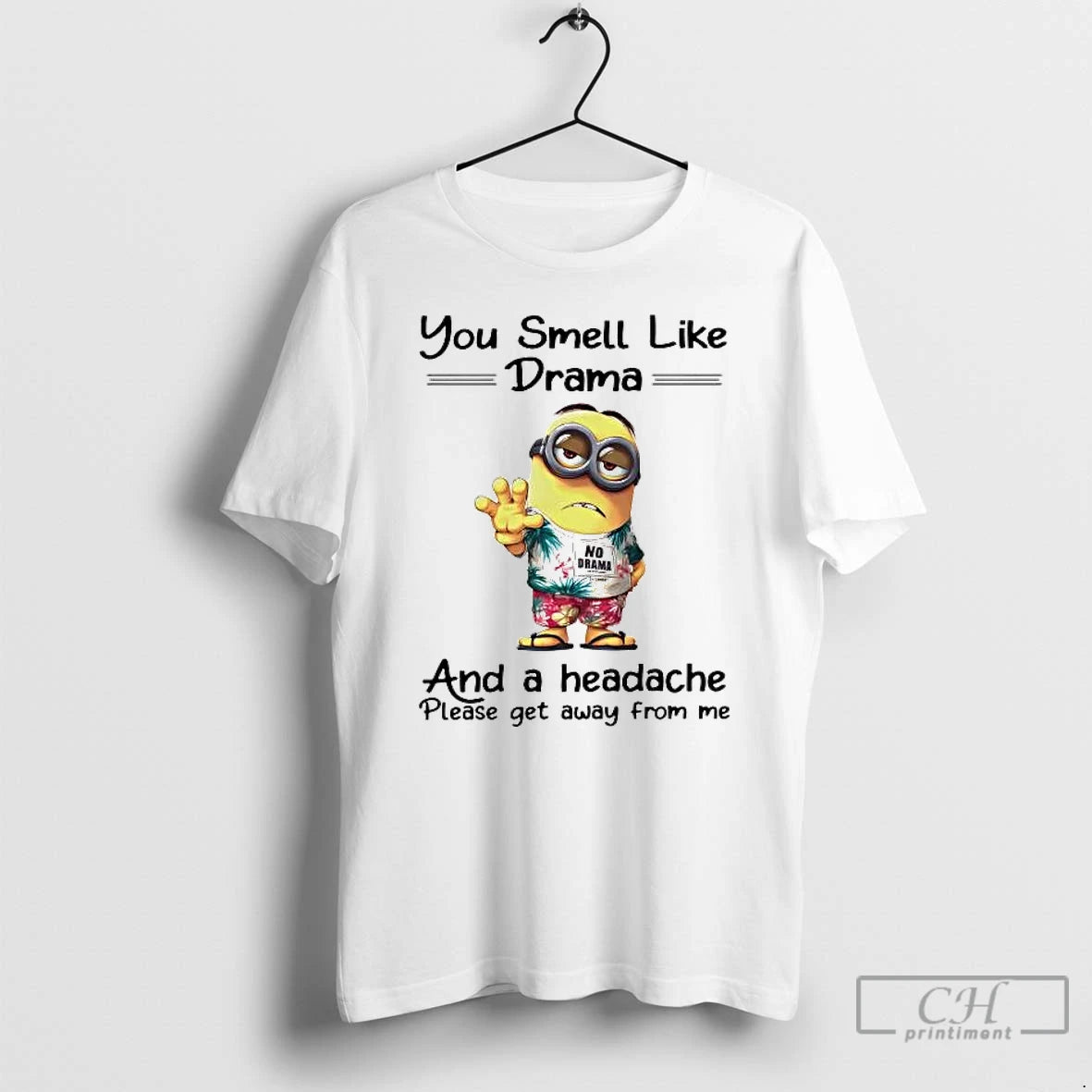 Premium Minions You Smell Like Drama And A Headache