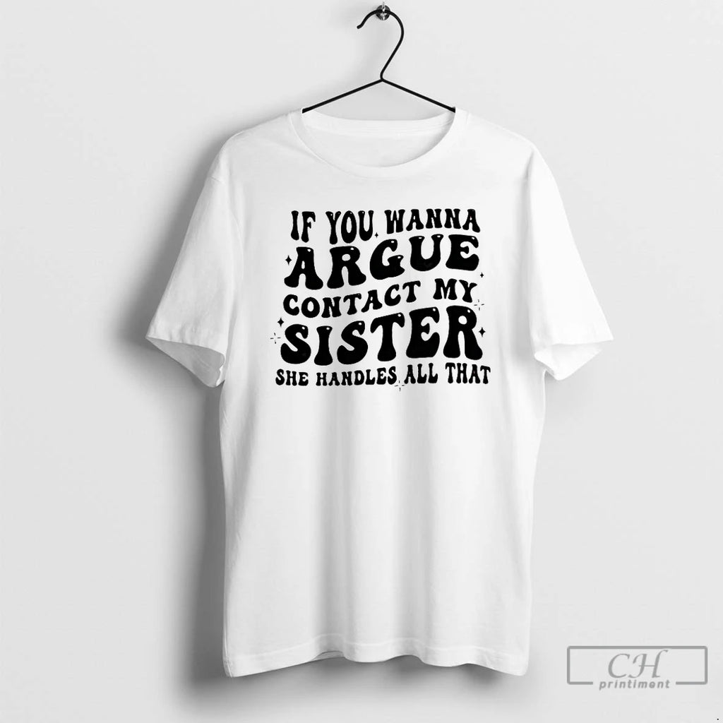 Premium My Sister She Handles The Arguing