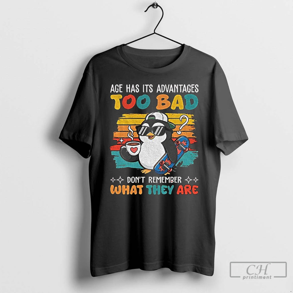 Premium Penguin Age Has Its Advantages Too Bad Dont Remember What They Are T Shirts