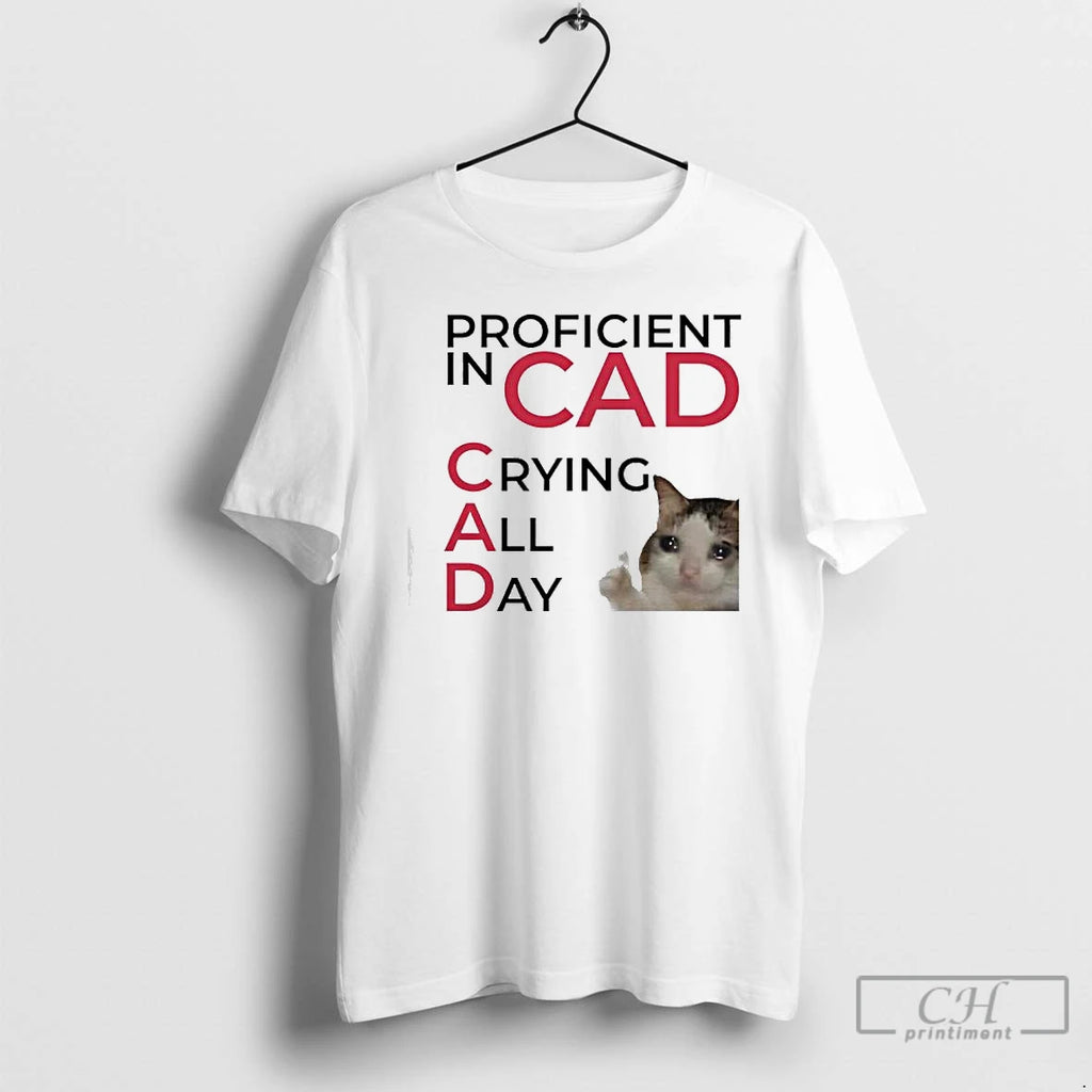 Premium Proficient In Cad Crying All Day Cat Meme Graphic