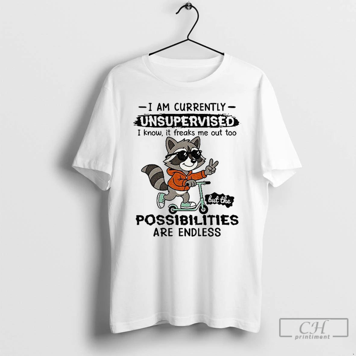 Premium Raccoon I Am Currently Unsupervised I Know It Freaks Me Out Too Possibilities Are