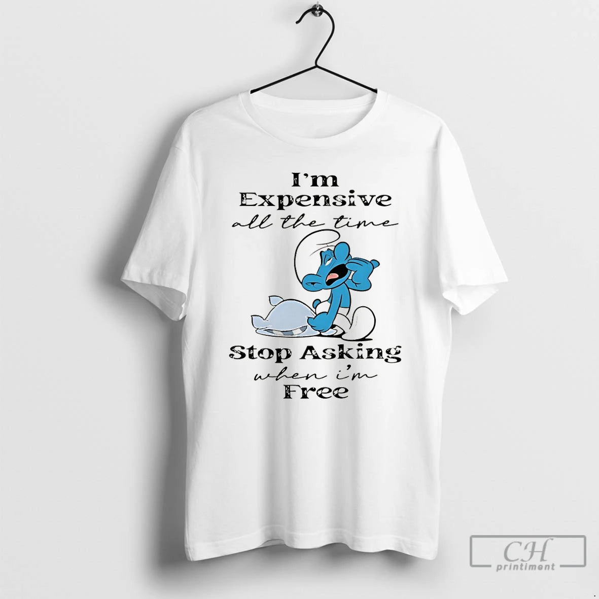 Premium Smurf Im Expensive All The Time Stop Asking When Im Free T Shirts Sweater