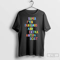 Premium Super Fucking Fabulous And Extra Antifa Scist