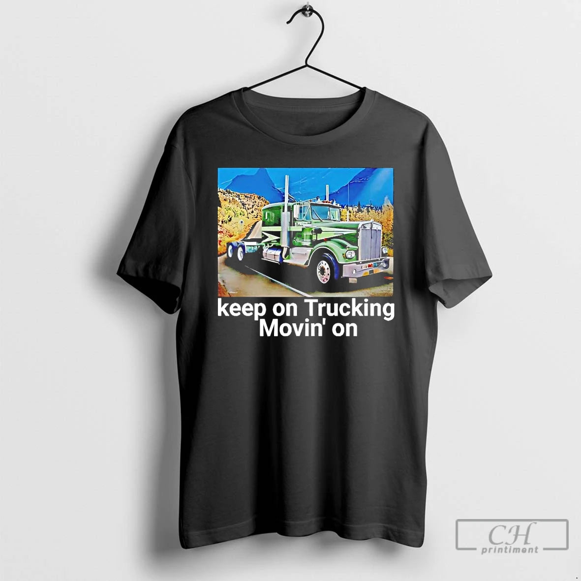 Premium Trucker Keep On Trucking Moving On