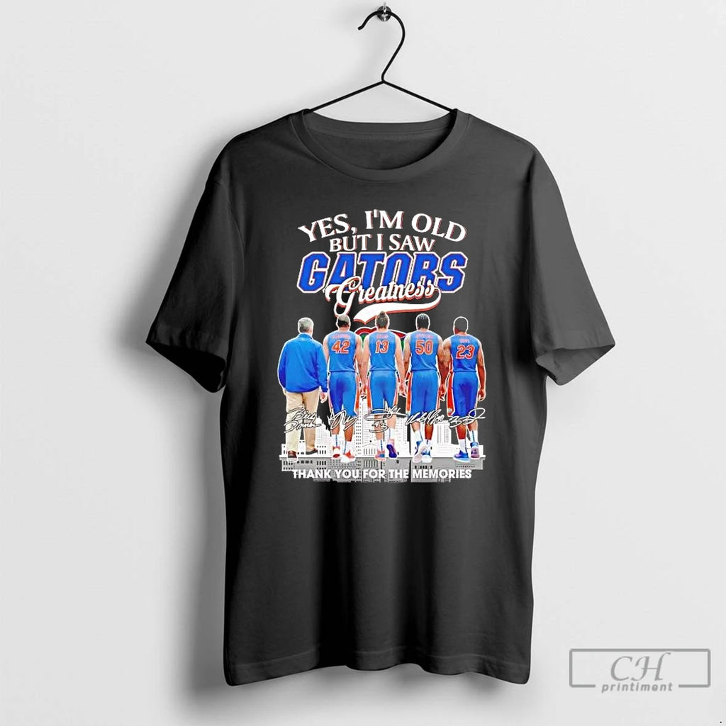 Premium Yes Im Old But I Saw Gators Greatness Team Players
