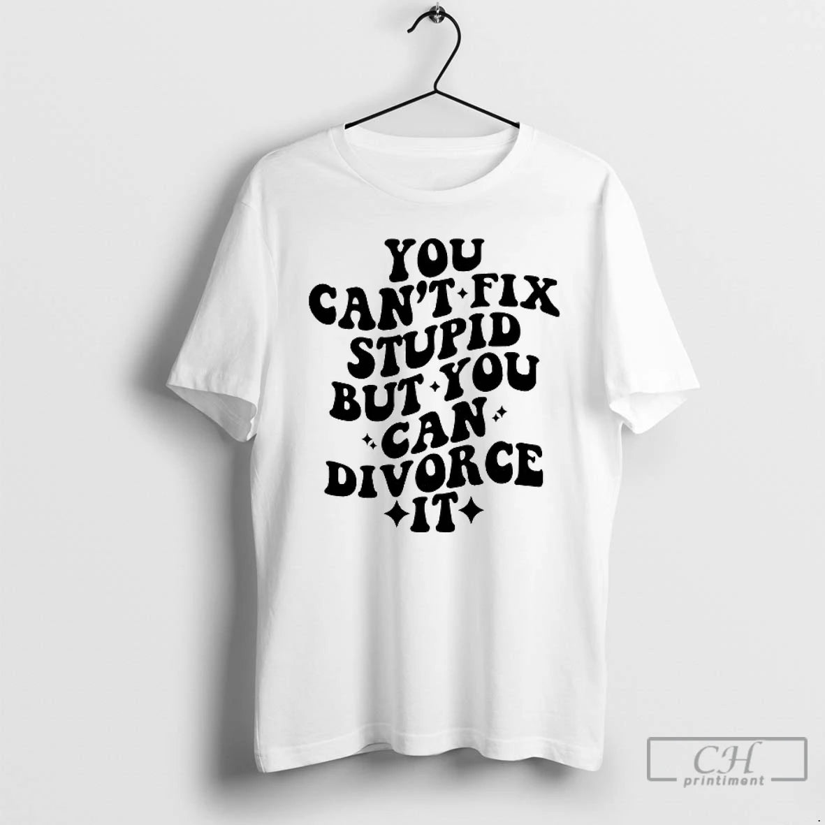 Premium You Cant Fix Stupid But You Cna Divorce It