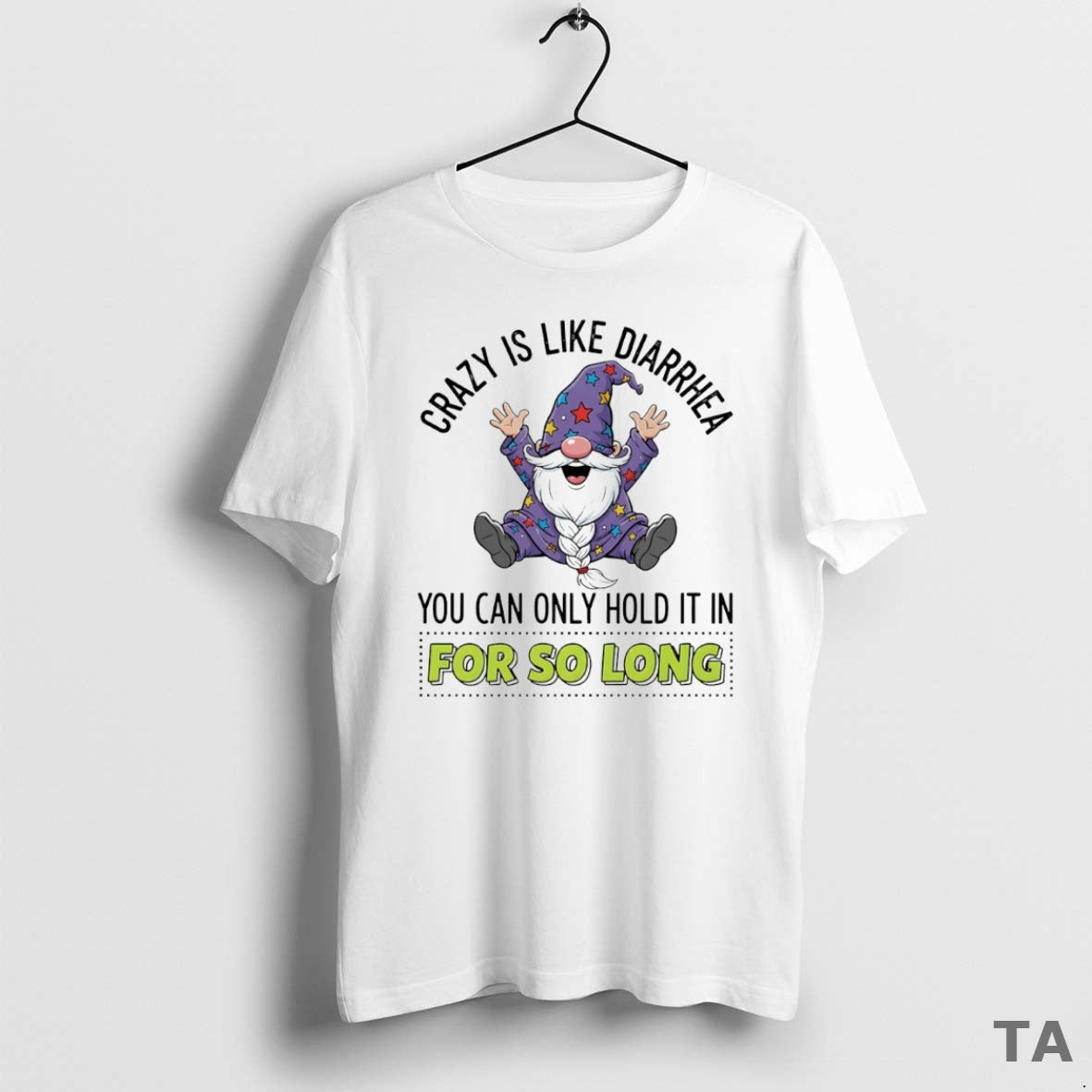 Top Gnome Wizard Crazy Is Like Diarrhea You Can Only Hold It In For So