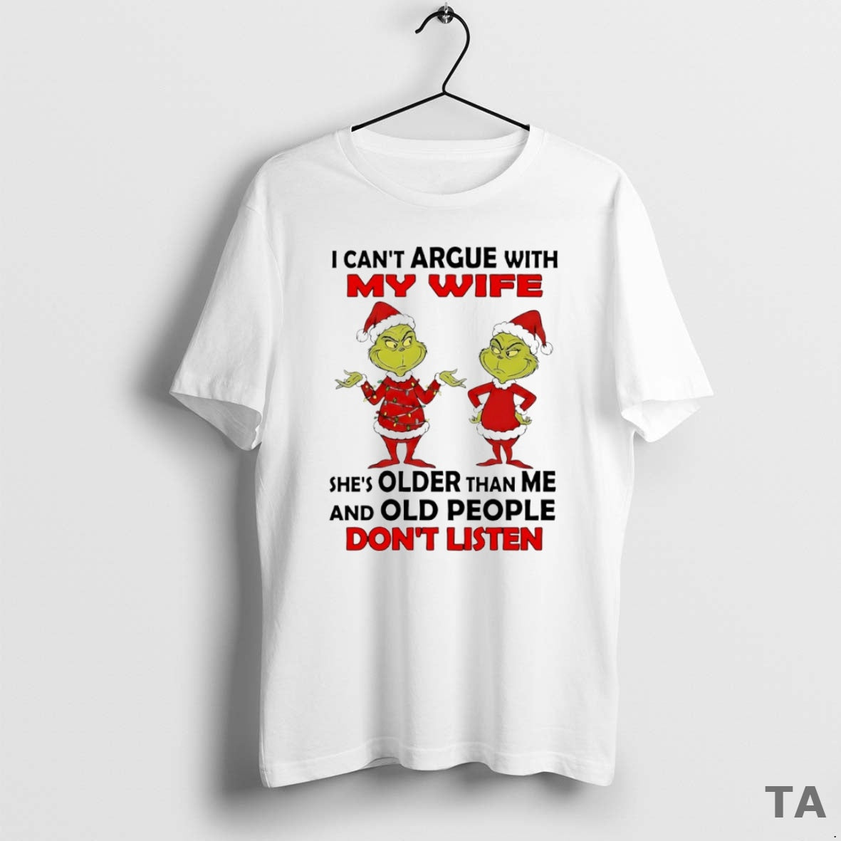 Top Grinch I Cant Argue With My Wife Shes Older Than Me And Old People