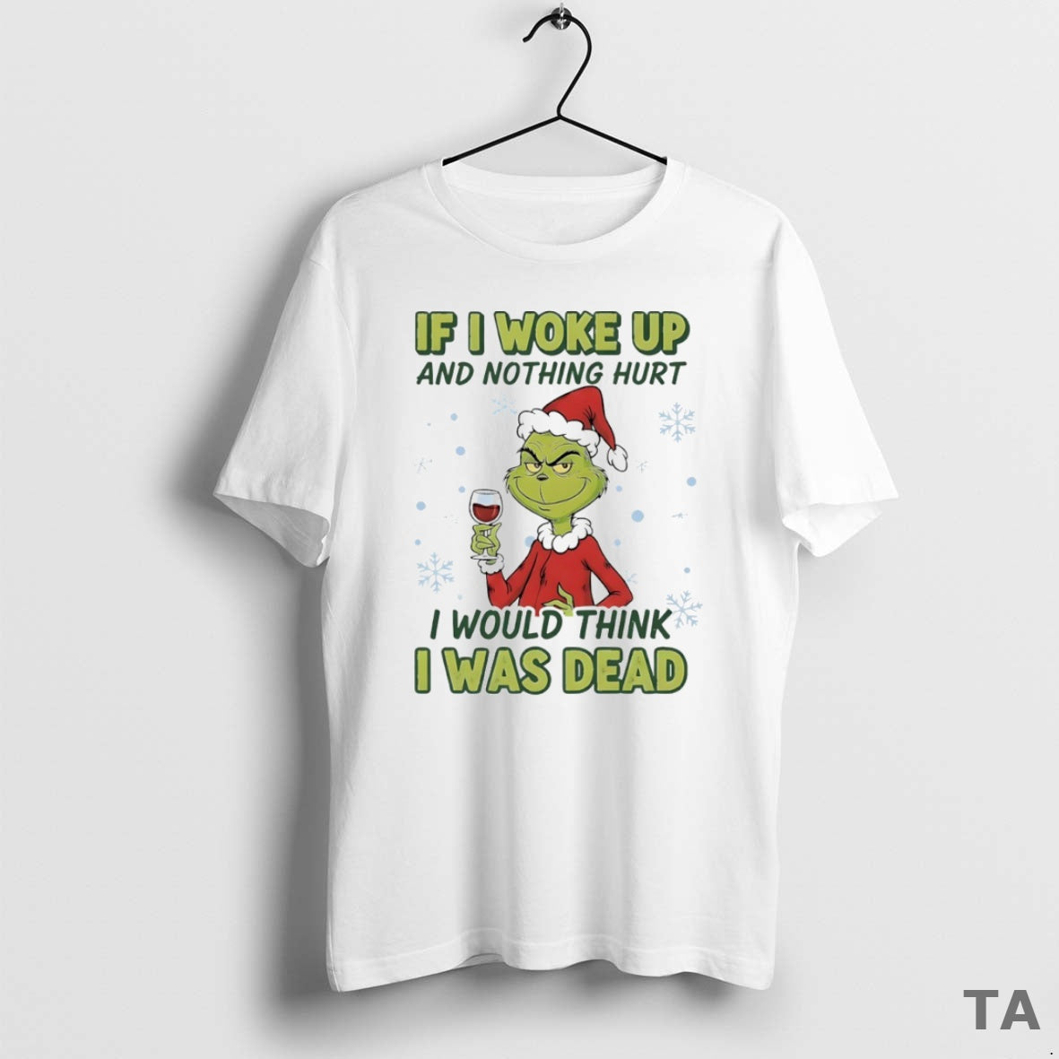 Top Grinch If I Woke Up And Nothing Hurt I Would Think I Was Dead