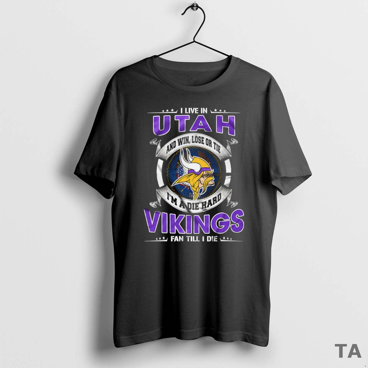 Top I Live In Utah And Win Lose Or Tie Im A Die Hard Minnesota