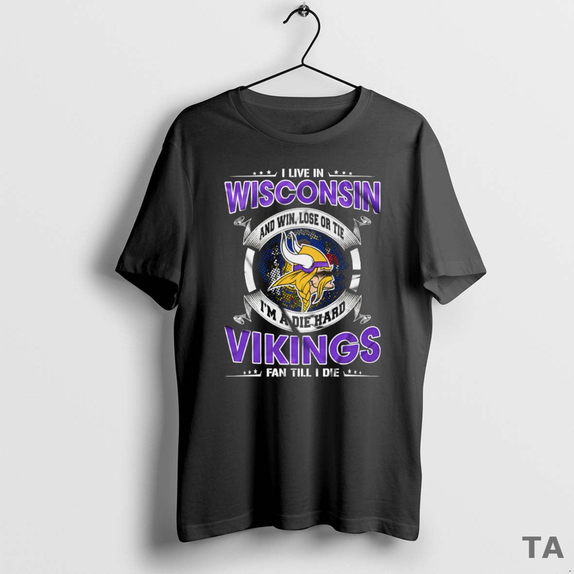 Top I Live In Wisconsin And Win Lose Or Tie Im A Die Hard Minnesota