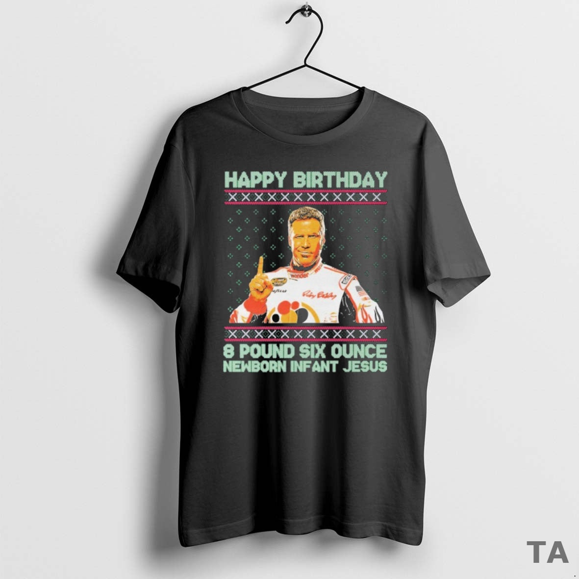 Top Ricky Bobby Happy Birthday 8 Pound Six Ounce Newborn Infant Jesus Tacky Ugly Christmas