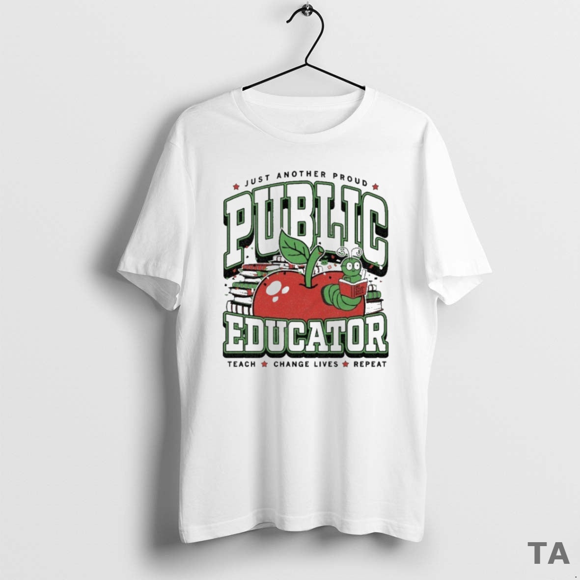 Top Just Another Proud Public Educator Max Collegiate Teach Change Lives Repeat T Shirt Sweater