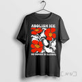 Trending Abolish Ice No Human Is Illegal Red Orange Flowers