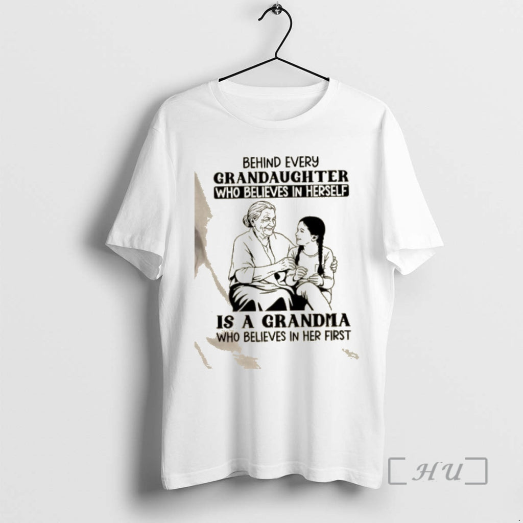 Trending Behind Every Granddaughter Who Believes In Herself Is A Grandma Who Believes In Her