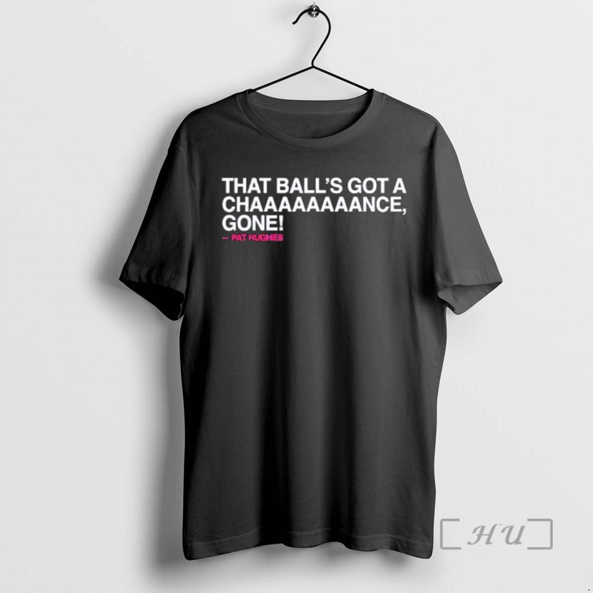 Trending Chicago Cubs Pat Hughes That Balls Got A Chaaaaaaaance Gone Premium T Shirts Sweater