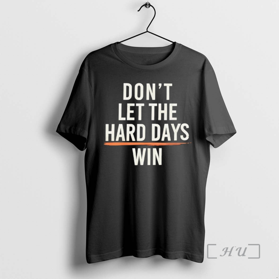 Trending Dont Let The Hard Days Win