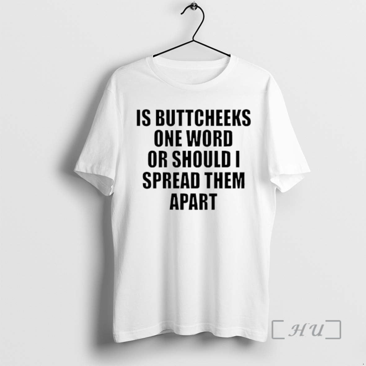 Trending Good Is Buttcheeks One Word Or Should I Spread Them Apart Premium T Shirts