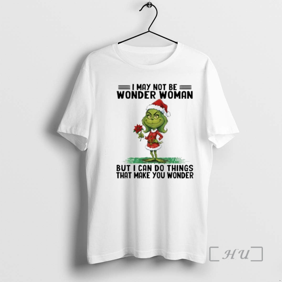 Trending Grinch I May Not Be Wonder Woman But I Can Do Things That Make