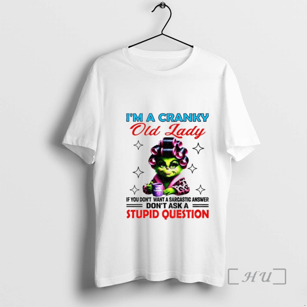 Trending Grinch Im A Cranky Old Lady If You Dont Want A Sarcastic Answer Dont