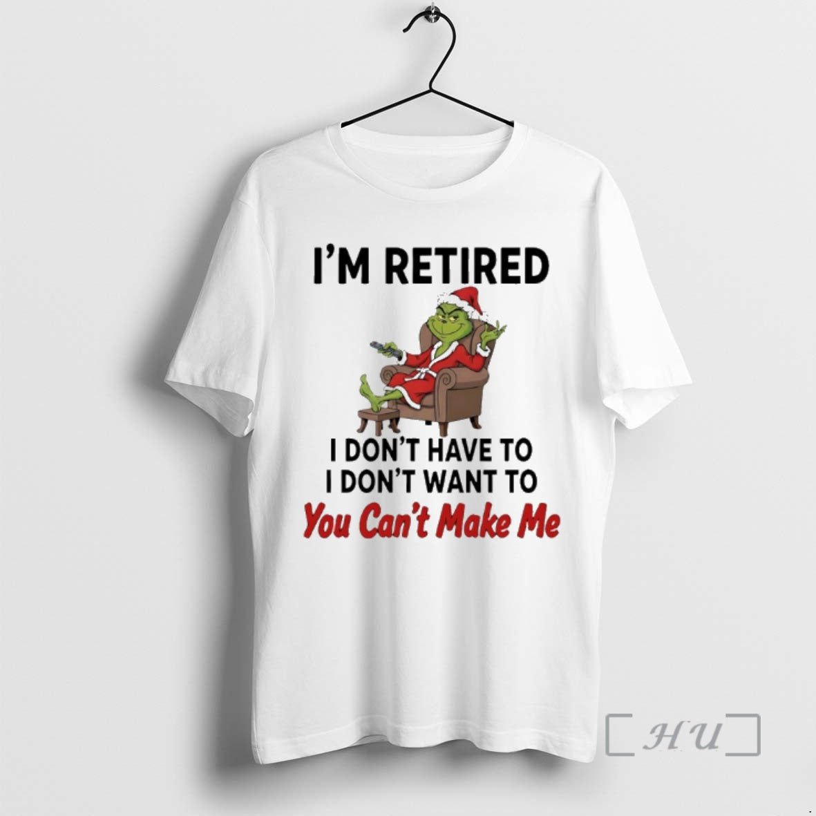 Trending Grinch Santa Im Retired I Dont Have To I Dont Want To You Cant