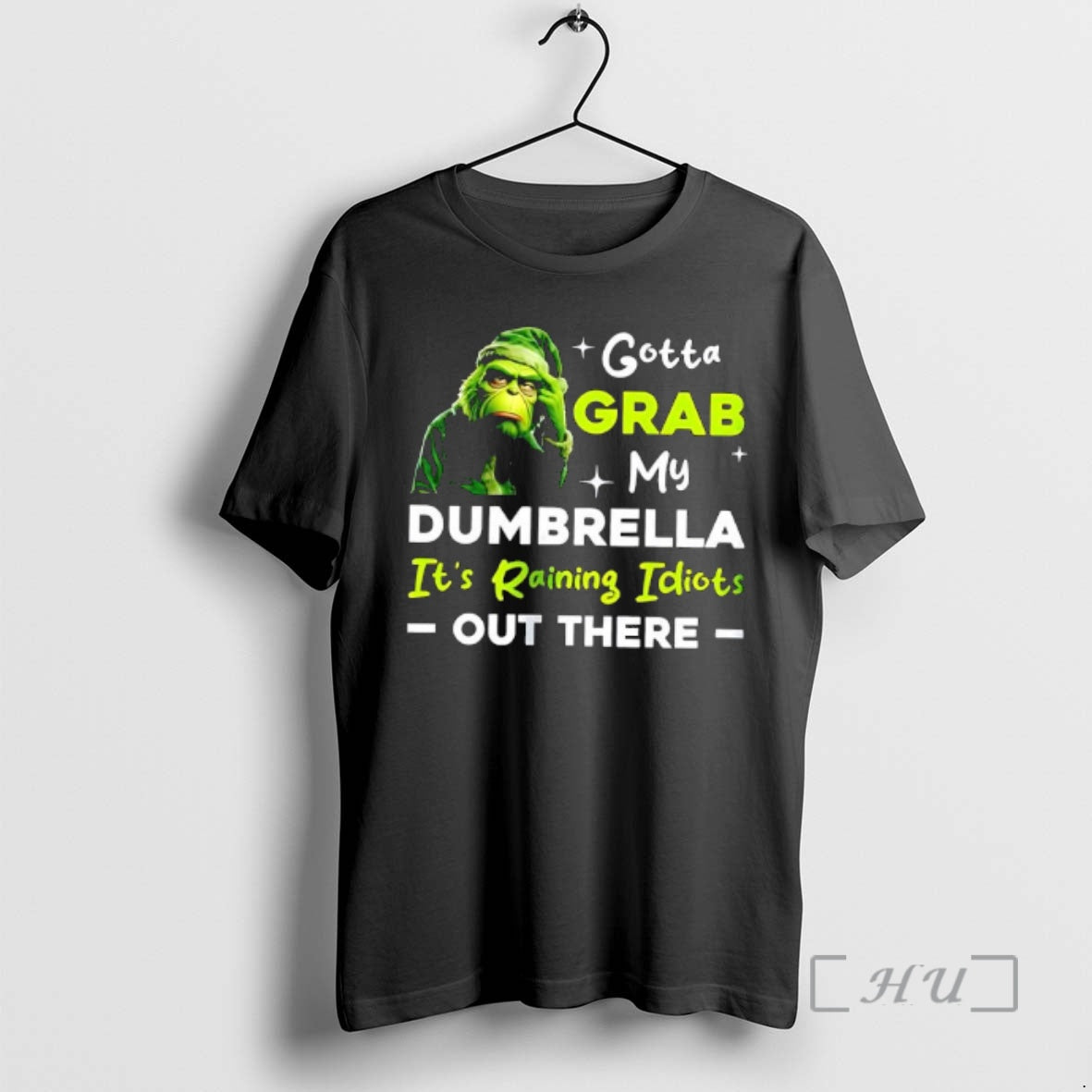 Trending Grinch Gotta Grab My Dumbrella Its Raining Idiots Out There Premium T Shirts Sweater