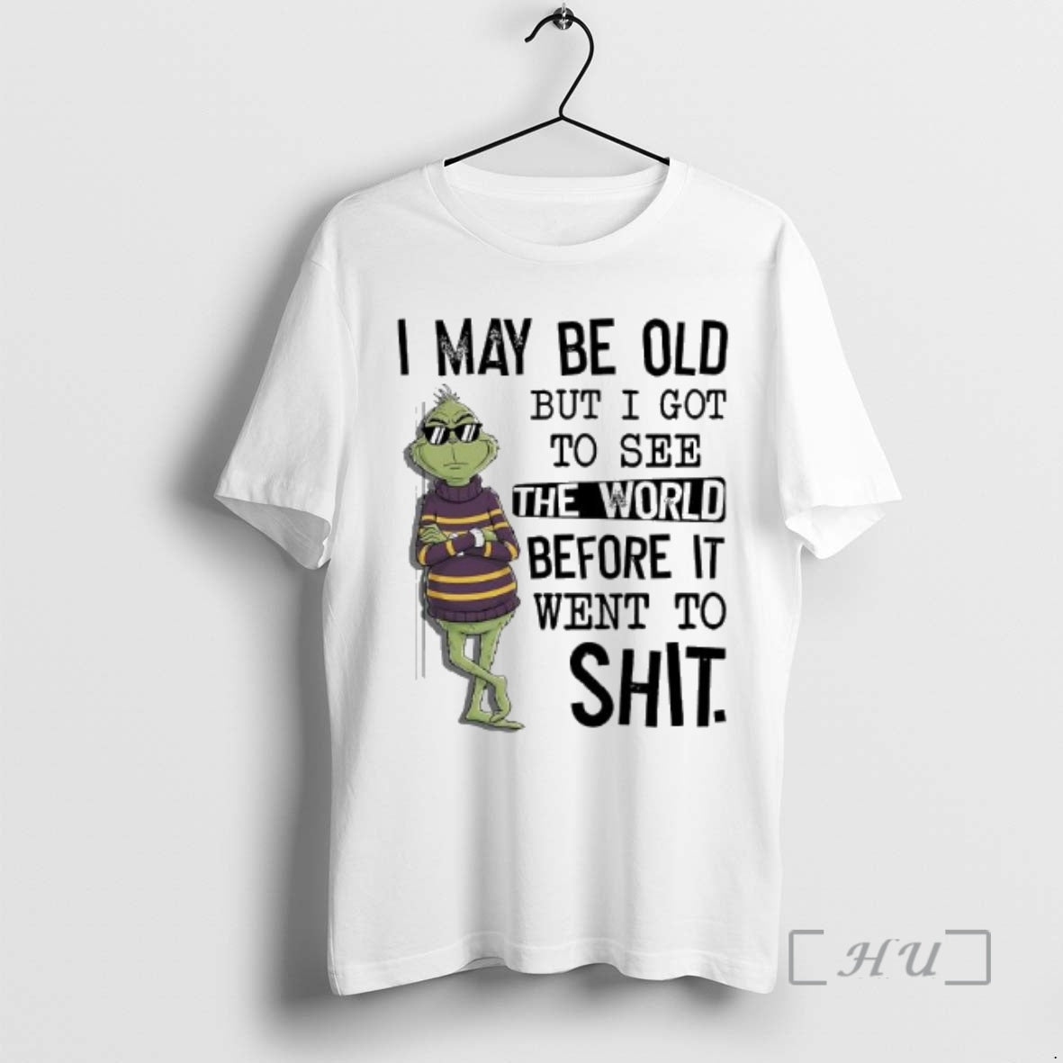 Trending Grinch May Be Old But I Got To See The World Before It Went