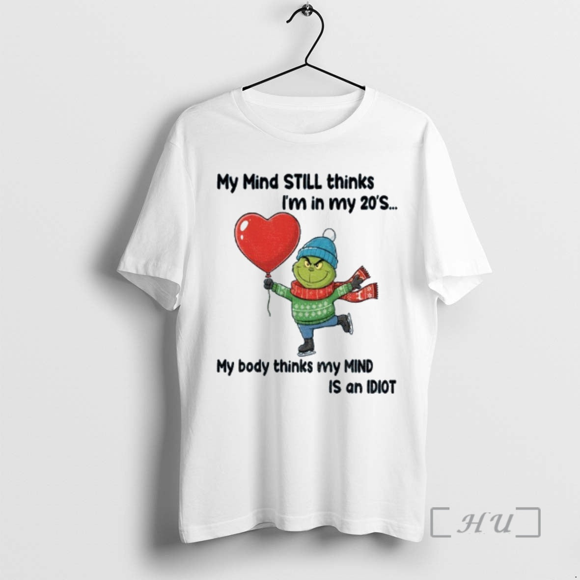 Trending Grinch My Mind Still Thinks Im In My 20s My Body Thinks My Mind